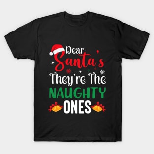 Dear santa they're the naughty ones T-Shirt